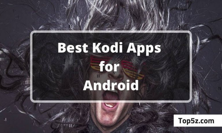 Top 5 Best Kodi Apps for Android Smartphone User in 2022 - Top5z