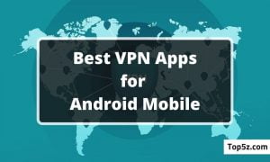 Best VPN Apps for Android Mobile